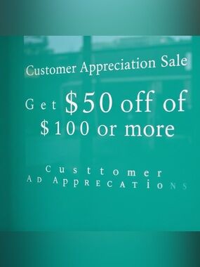 Customer Appreciation Sale Get $50 off $100 or more Details down below